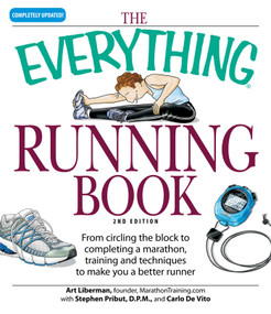 The Everything Running Book (From circling the block to completing a marathon, training and techniques to make you a better runner) by Art Liberman, Carlo Devito, Carlo De Vito, 9781598695069