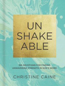 Unshakeable (365 Devotions for Finding Unwavering Strength in God's Word (A 365-Day Devotional)) by Christine Caine, 9780310090670