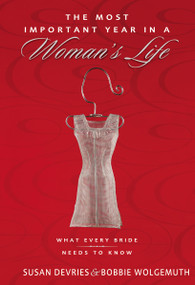 The Most Important Year in a Woman's Life/The Most Important Year in a Man's Life (What Every Bride Needs to Know/What Every Groom Needs to Know) by Robert Wolgemuth, Mark DeVries, Bobbie Wolgemuth, Susan DeVries, 9780310353560