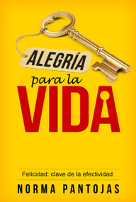 Alegría para la Vida (Felicidad: Clave de la Efectividad) (Spanish Edition) by Norma Pantojas, 9781629119694