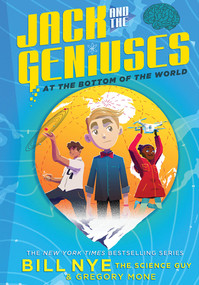 Jack and the Geniuses (At the Bottom of the World) - 9781419732881 by Bill Nye, Gregory Mone, Nicholas Iluzada, 9781419732881