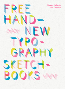 Free Hand: New Typography Sketchbooks by STeven Heller, Lita Talarico, 9781419731068
