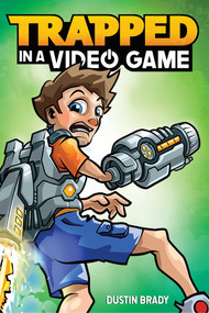 Trapped in a Video Game by Dustin Brady, Jesse Brady, 9781449494865