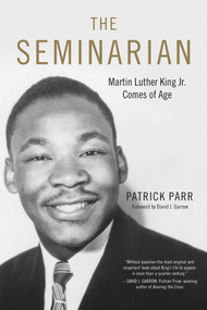 The Seminarian (Martin Luther King Jr. Comes of Age) by Patrick Parr, David Garrow, 9780915864126