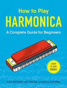 How to Play Harmonica (A Complete Guide for Beginners) by Blake Brocksmith, Gary Dorfman, Douglas Lichterman, 9781507206645