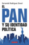 El PAN y su identidad política (Spanish Edition) by Fernando Rodríguez Doval, 9786078469468