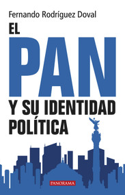 El PAN y su identidad política (Spanish Edition) by Fernando Rodríguez Doval, 9786078469468