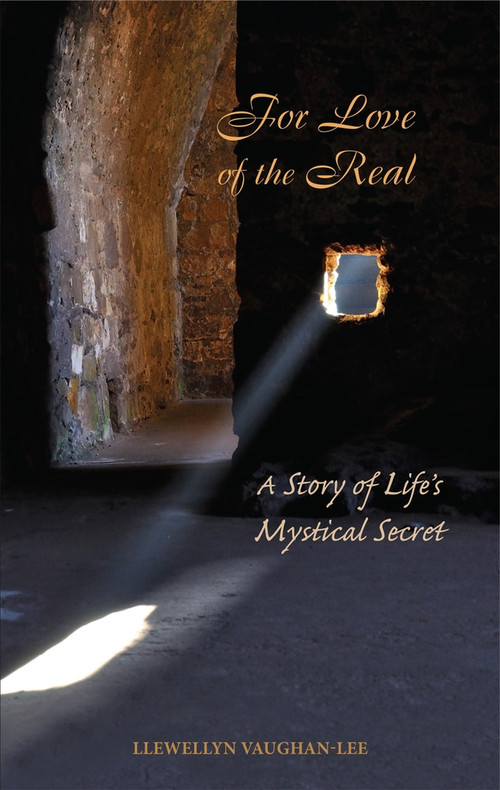 For Love of the Real (A Story of Life's Mystical Secret) - 9781941394250 by Llewellyn Vaughan-Lee, 9781941394250