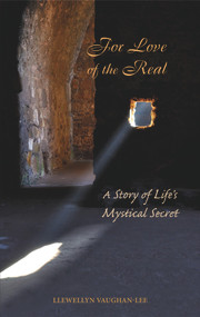 For Love of the Real (A Story of Life's Mystical Secret) - 9781941394250 by Llewellyn Vaughan-Lee, 9781941394250
