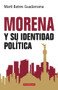 MORENA y su identidad política (Spanish Edition) by Martí Batres Guadarrama, 9786078469475