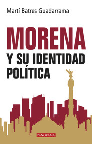 MORENA y su identidad política (Spanish Edition) by Martí Batres Guadarrama, 9786078469475