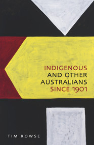 Indigenous and Other Australians since 1901 by Tim Rowse, 9781742235578