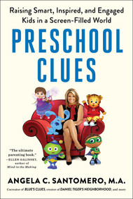 Preschool Clues (Raising Smart, Inspired, and Engaged Kids in a Screen-Filled World) by Angela C. Santomero, Deborah Reber, Daniel R. Anderson, 9781501174339