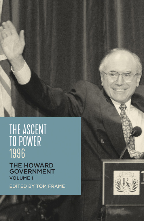 The Ascent to Power 1996 (The Howard Government) by Tom Frame, 9781742235288
