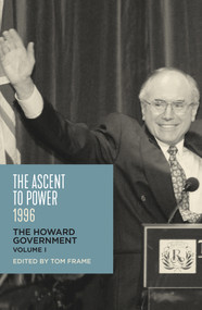 The Ascent to Power 1996 (The Howard Government) by Tom Frame, 9781742235288