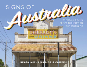 Signs of Australia (Vintage Signs from the City to the Outback) by Dale Campisi, Brady Michaels, 9781742235417