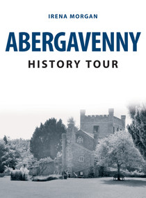 Abergavenny History Tour by Irena Morgan, 9781445671154