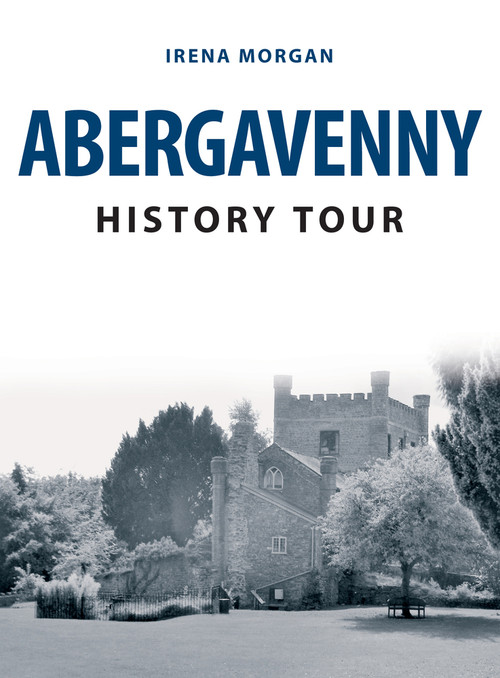 Abergavenny History Tour by Irena Morgan, 9781445671154