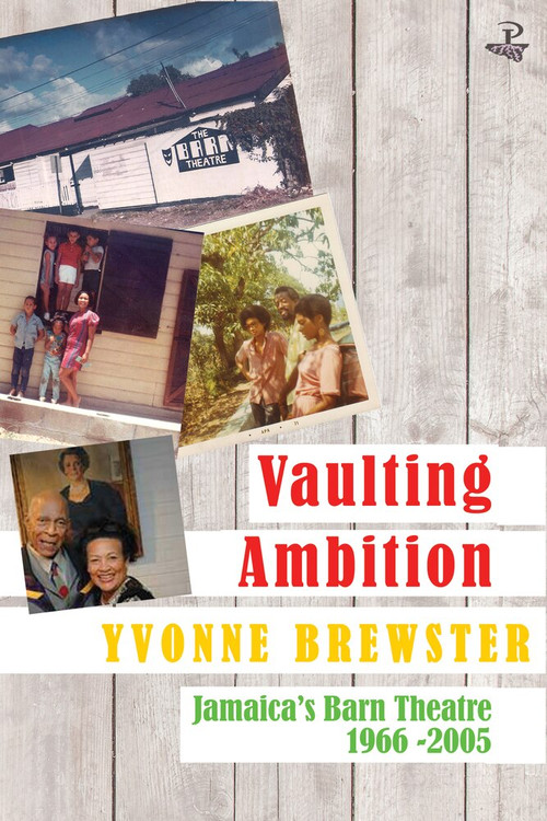 Vaulting Ambition (Jamaica's Barn Theatre 1966 -2005) by Yvonne Brewster, 9781845233600