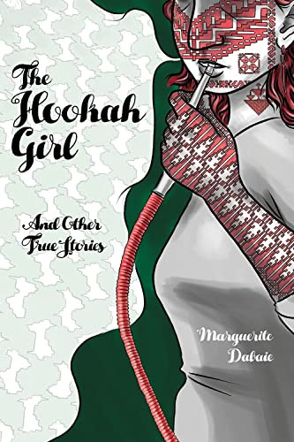 The Hookah Girl: And Other True Stories by Marguerite Dabaie, 9780998705927
