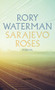 Sarajevo Roses by Rory Waterman, 9781784104085