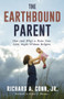 The Earthbound Parent (How (and Why) to Raise Your Little Angels Without Religion) by Richard A. Conn, Jr., Robyn E. Blumner, 9781634311625