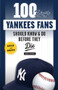 100 Things Yankees Fans Should Know & Do Before They Die by David Fischer, 9781629375472