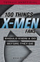 100 Things X-Men Fans Should Know & Do Before They Die by Brian Cronin, 9781629375663