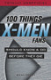 100 Things X-Men Fans Should Know & Do Before They Die by Brian Cronin, 9781629375663