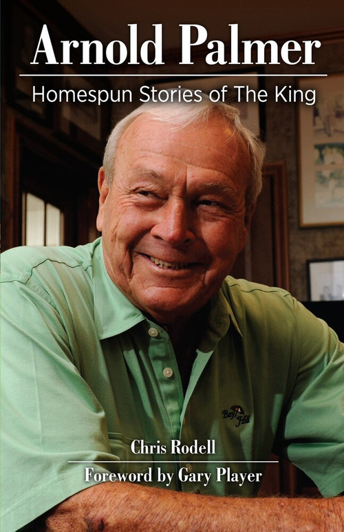 Arnold Palmer (Homespun Stories of The King) by Chris Rodell, Gary Player, 9781629375687