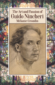 The Art and Passion of Guido Nincheri by Mélanie Grondin, 9781550654851