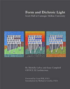 Form and Dichroic Light (Scott Hall at Carnegie Mellon University) by Michelle LaFoe, Isaac Campbell, 9780918172709