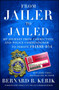 From Jailer to Jailed (My Journey from Correction and Police Commissioner to Inmate #84888-054) by Bernard B. Kerik, 9781476783710