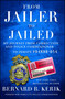 From Jailer to Jailed (My Journey from Correction and Police Commissioner to Inmate #84888-054) by Bernard B. Kerik, 9781476783710