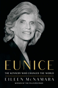 Eunice (The Kennedy Who Changed the World) by Eileen McNamara, 9781451642261