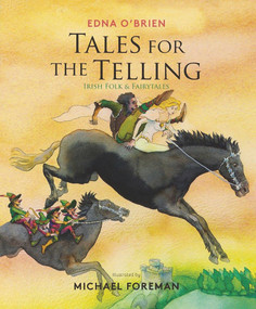 Tales for the Telling (Irish Folk & Fairytales) by Edna O'Brien, Michael Foreman, 9781786750327