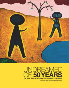 Undreamed of ... (50 Years of the Frances Hodgkins Fellowship) by Andrea Hotere, Priscilla Pitts, 9780947522568