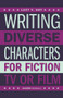 Writing Diverse Characters for Fiction, TV or Film by Lucy V. Hay, 9780857301178