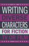 Writing Diverse Characters for Fiction, TV or Film by Lucy V. Hay, 9780857301178