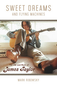 Sweet Dreams and Flying Machines (The Life and Music of James Taylor) - 9780912777689 by Mark Ribowsky, 9780912777689