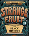 Strange Fruit, Volume II (More Uncelebrated Narratives from Black History) by Joel Christian Gill, 9781938486579