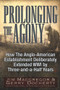 Prolonging the Agony (How The Anglo-American Establishment Deliberately Extended WWI by Three-and-a-Half Years.) by Jim Macgregor, Gerry Docherty, 9781634241564
