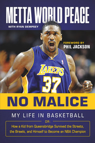 No Malice (My Life in Basketball or: How a Kid from Queensbridge Survived the Streets, the Brawls, and Himself to Become an NBA Champion) by Metta World Peace, Ryan Dempsey, 9781629374031