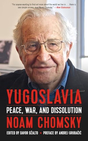 Yugoslavia (Peace, War, and Dissolution) by Noam Chomsky, Davor Džalto, Andrej Grubačić, 9781629634425