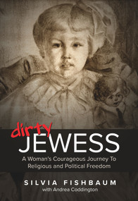 Dirty Jewess (A Woman's Courageous Journey to Religious and Political Freedom) by Silvia Fishbaum, 9789655242775