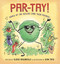 PAR-TAY! (Dance of the Veggies (And Their Friends)) by Eloise Greenfield, Don Tate, 9780997772029