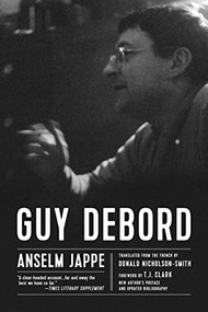 Guy Debord by Anselm Jappe, Donald Nicholson-Smith, T. J. Clark, 9781629634494