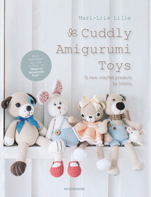 Cuddly Amigurumi Toys (15 New Crochet Projects by Lilleliis) by Mari-Liis Lille, 9789491643200