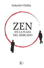 Zen en la plaza del mercado (Spanish Edition) by Dokushô Villalba, 9788499885308
