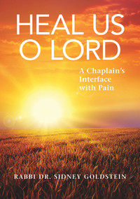 Heal Us O Lord (A Chaplain's Interface with Pain) by Sidney Goldstein, 9789655242751